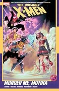 The Uncanny X-Men, Vol. 3: Murder Me, Mutina