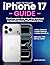 Easy to follow Iphone 17 Gu...