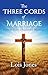 The Three Cords of Marriage by Lois Jones