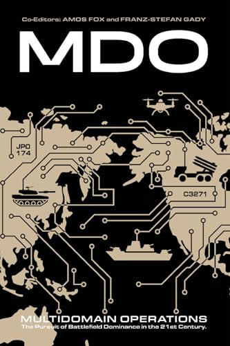 Multidomain Operations: The Pursuit of Battlefield Dominance in the 21st Century (Kindle Edition)