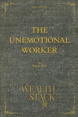 The Unemotional Worker: How Present-Moment Execution Builds Power, Money, and Mastery (Pillars of the Human System)