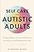 Self Care for Autistic Adults by Divergent Minds