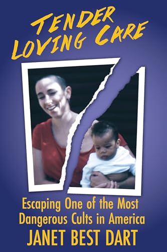 Tender Loving Care: Escaping One of the Most Dangerous Cults in America (Kindle Edition)