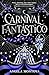Carnival Fantástico: a captivating YA romantasy for fans of The Night Circus