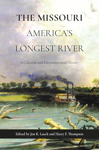 The Missouri, America's Longest River: A Cultural and Environmental History (Paperback)