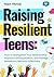 Raising Resilient Teens: Ho...