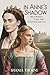 In Anne's Shadow: Mary Boleyn's Tudor Tale of Survival and Love (Women Of The Tudor Court Book 1)
