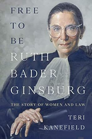 Free to Be Ruth Bader Ginsburg: The Story of Women and Law
