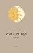 wanderings: volume 1