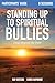 Standing Up to Spiritual Bullies by Ray Beeson