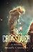 The Crossover by Francis T Crowley