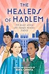 The Healers of Harlem by Nina Chhita The Healers of Harlem by Nina Chhita