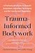 Trauma-Informed Bodywork: A...