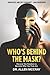 Who's Behind the Mask?: Dis...