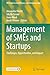Management of SMEs and Startups: Challenges, Opportunities, and Impact (FGF Studies in Small Business and Entrepreneurship)