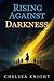 Rising Against Darkness by Chelsea Knight