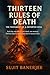 Thirteen Rules of Death by Sujit Banerjee Thirteen Rules of Death by Sujit Banerjee