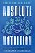 Absolute Nutrition by Christopher D Smith Absolute Nutrition by Christopher D Smith