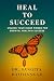 Heal To Succeed by Dr. Sangita Daithankar