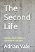 The Second Life: Finding Peace After a Lifetime of Survival