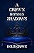 A Crown Between Shadows by Holly Crowe