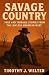 Savage Country: True and Te...