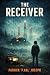 THE RECEIVER: A NOVEL