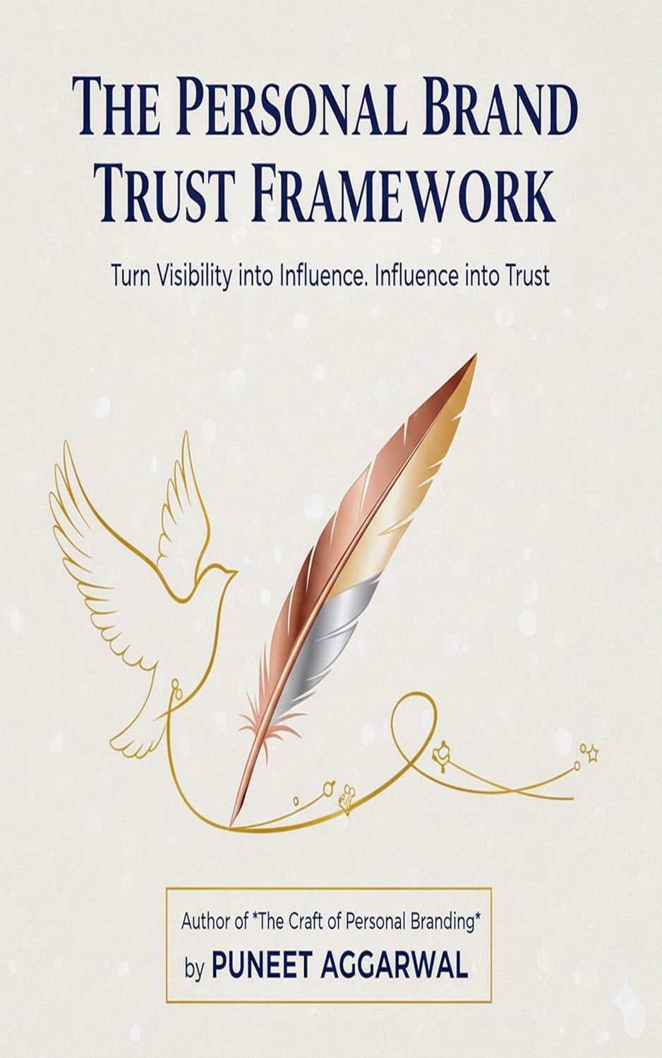 The Personal Brand Trust Framework : A proven system to build a brand that inspires trust, loyalty & influence (Kindle Edition)