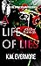 A Life Of Lies by K.M -EVERMORE A Life Of Lies by K.M -EVERMORE