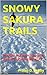 SNOWY SAKURA TRAILS: WINTER...