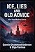 "Ice, Lies and Old Advice: ...