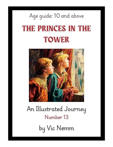 The Princes in the Tower (An Illustrated Journey Number 13): History