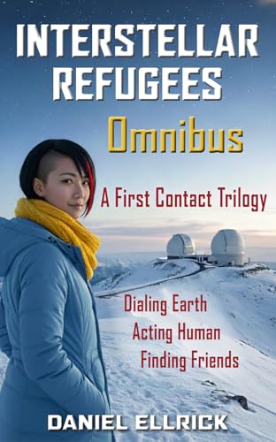 Interstellar Refugees Omnibus: A First Contact Trilogy (Kindle Edition)