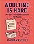 Adulting Is Hard by rowan everly