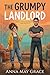 The Grumpy Landlord: A Grumpy Sunshine Best Friend's Brother Romance