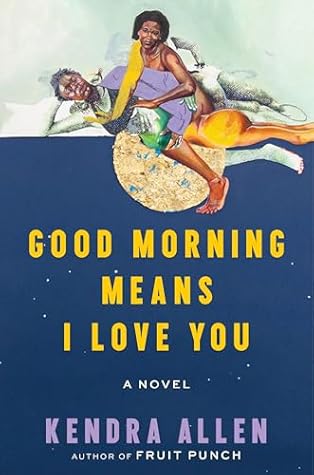 Good Morning Means I Love You: A Novel
