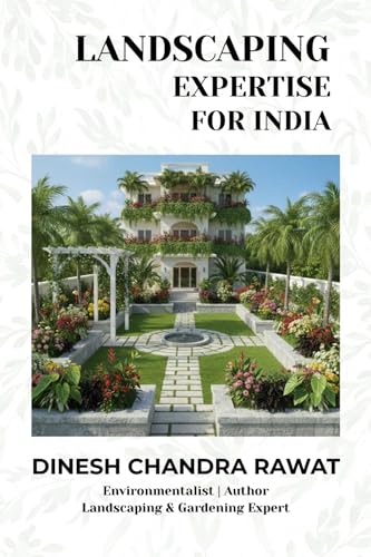 Landscaping Expertise for India: Palms, Plants & Practices for the Indian Landscape (Green Guru Knowledge Series)