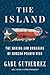 The Island: The Making and Unmaking of Modern Puerto Rico – An Eye-Opening Investigation into Systemic Crisis and the Human Cost