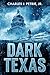 Dark Texas by Charles J. Petrie Jr.