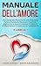 Manuale dell'Amore: Una Gui...