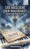 Die Melodie der Wahrheit: German Graded Reader (Level A2) (German Graded Reader A2 to B1) (German Edition)
