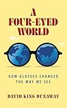 A Four-Eyed World...
