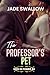 The Professor’s Pet: A forbidden age gap college student teacher romance with pregnancy (Men in Power Book 4)