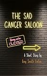 The Sad Cancer Saloon: A Short Story