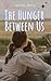 The Hunger Between Us