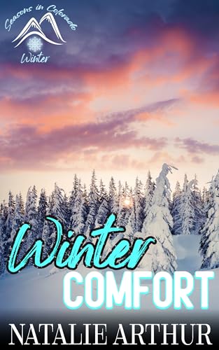 Winter Comfort: Seasons in Colorado - Winter (Kindle Edition)