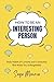 How To Be An Interesting Pe...