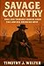Savage Country: True and Te...