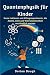 Quantenphysik für Kinder: K...