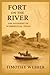 Fort on the River: The Foun...